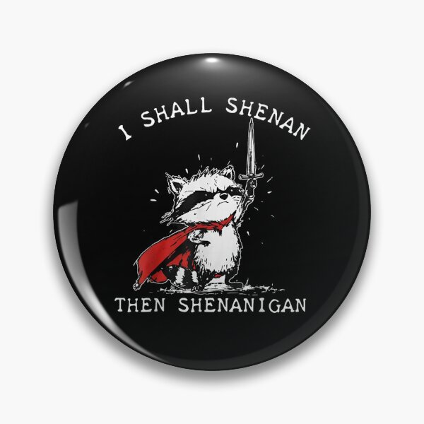 Item preview, Funny Raccoon I Shall Shenan Then Shenanigan  designed and sold by Achkalona.