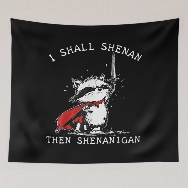 Item preview, Funny Raccoon I Shall Shenan Then Shenanigan  designed and sold by Achkalona.