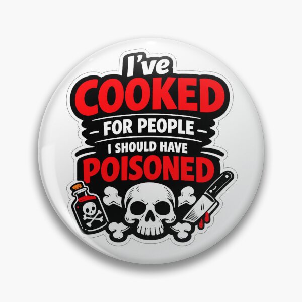 Item preview, I’ve Cooked For People I Should Have Poisoned – Dark Humor T-Shirt designed and sold by MerchlyMike.