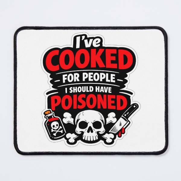 Item preview, I’ve Cooked For People I Should Have Poisoned – Dark Humor T-Shirt designed and sold by MerchlyMike.