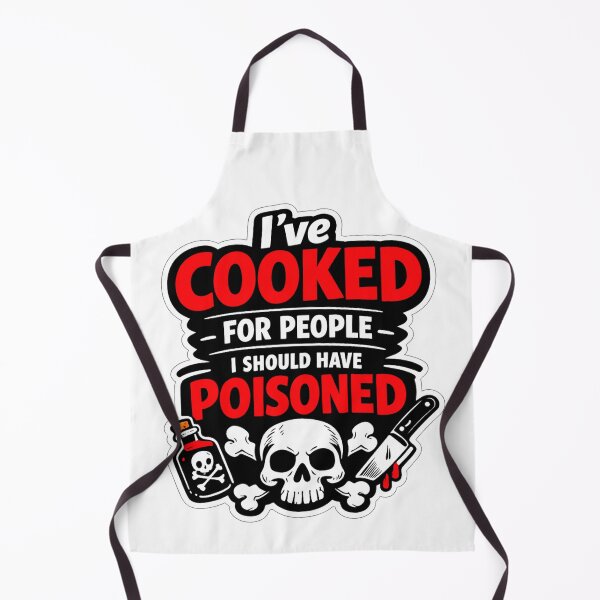 Item preview, I’ve Cooked For People I Should Have Poisoned – Dark Humor T-Shirt designed and sold by MerchlyMike.