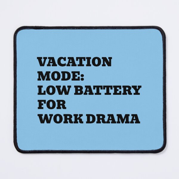 Item preview, Vacation Mode Low Battery For Work Drama designed and sold by WakeNBake-Tees.