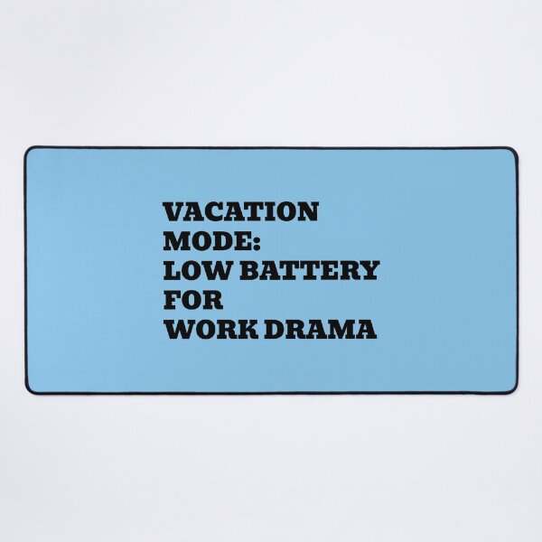 Item preview, Vacation Mode Low Battery For Work Drama designed and sold by WakeNBake-Tees.