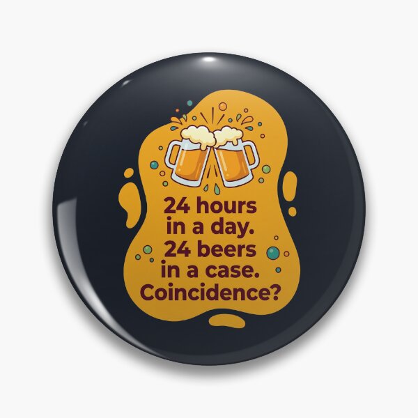 Item preview, 24 hours a day 24 beers in a case. coincidence? | Beer designed and sold by SocialStaticz.