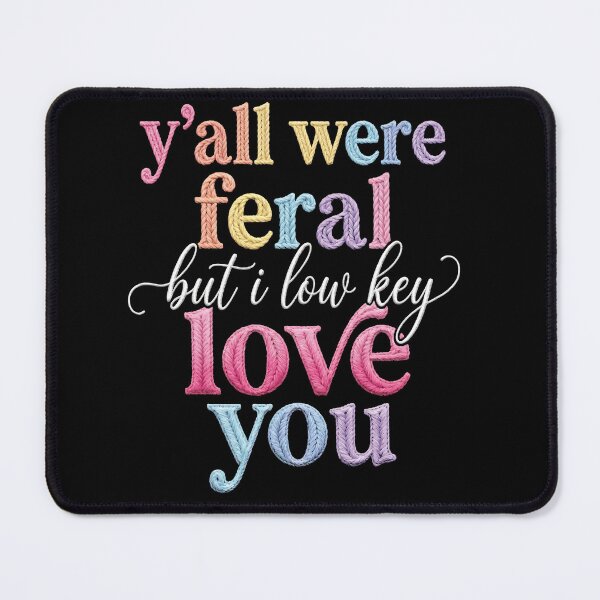 Item preview, Y’all Were Feral But I Low Key Love You | Funny Teacher Appreciation Quote designed and sold by ArcaneArtistry.
