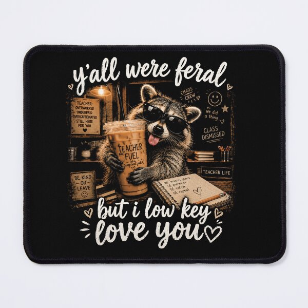 Item preview, Y’all Were Feral But I Low Key Love You | Funny Raccoon Teacher Life Design designed and sold by ArcaneArtistry.