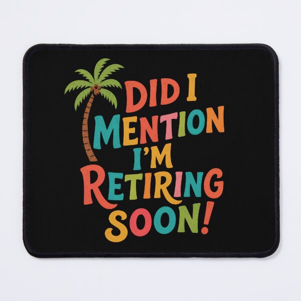 Item preview, „DID I MENTION I’M RETIRING SOON! – Funny Tropical Retirement Shirt” designed and sold by Waldero.
