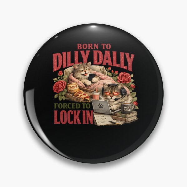Item preview, Born To Dilly Dally Forced To Lock In - Cat Meme designed and sold by DONT ASK CLUB.