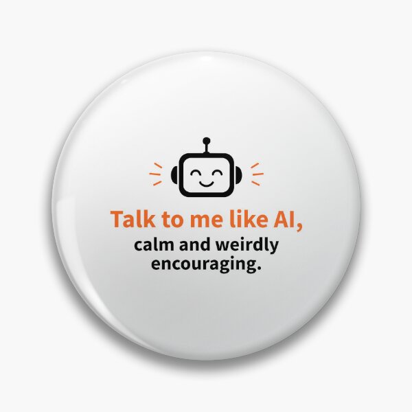 Item preview, Talk to Me Like AI Calm Weirdly Encouraging Robot designed and sold by AntiqueImages.