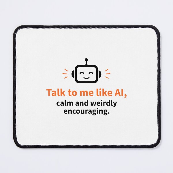 Item preview, Talk to Me Like AI Calm Weirdly Encouraging Robot designed and sold by AntiqueImages.