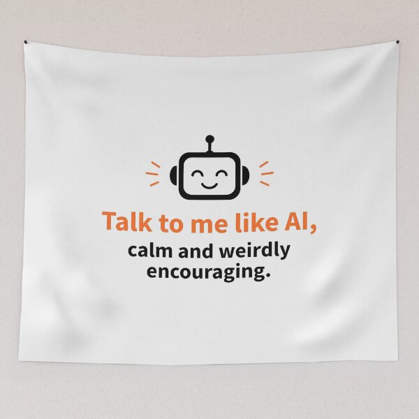 Item preview, Talk to Me Like AI Calm Weirdly Encouraging Robot designed and sold by AntiqueImages.