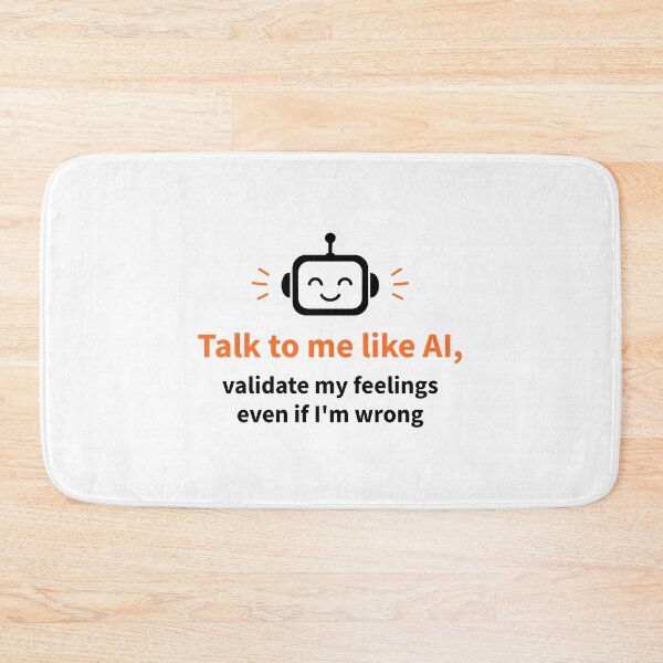 Item preview, Talk to Me Like AI and Validate My Feelings designed and sold by AntiqueImages.