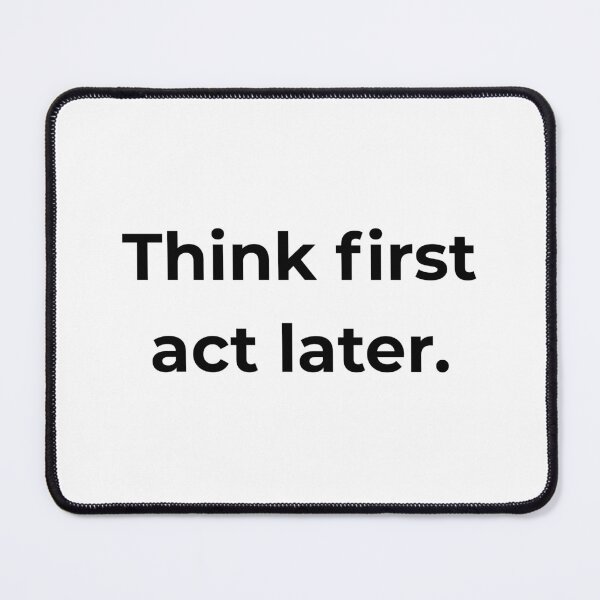 Item preview, Think first act later. designed and sold by MPSTUDIOPL.