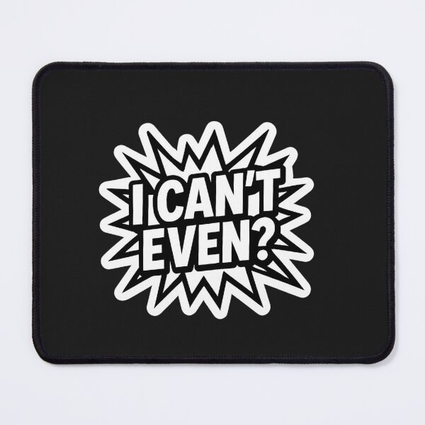 Item preview, I CAN'T EVEN? designed and sold by ELdante.