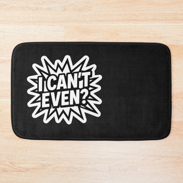 Item preview, I CAN'T EVEN? designed and sold by ELdante.