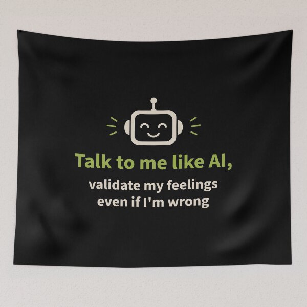 Item preview, Talk to me like AI and Validate My Feelings designed and sold by AntiqueImages.