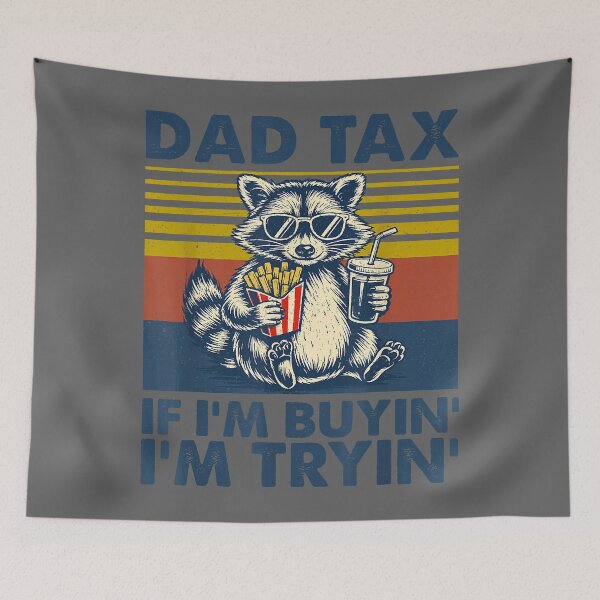 Item preview, Dad Tax If I'm Buying I'm Trying Funny Father Day Dad Humor designed and sold by KristineLi.