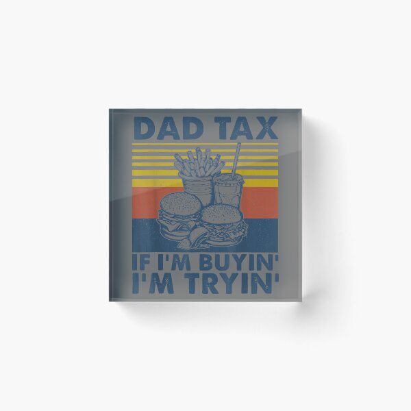 Item preview, Dad Tax If I'm Buying I'm Trying Funny Fathers Day Dad Humor designed and sold by KristineLi.
