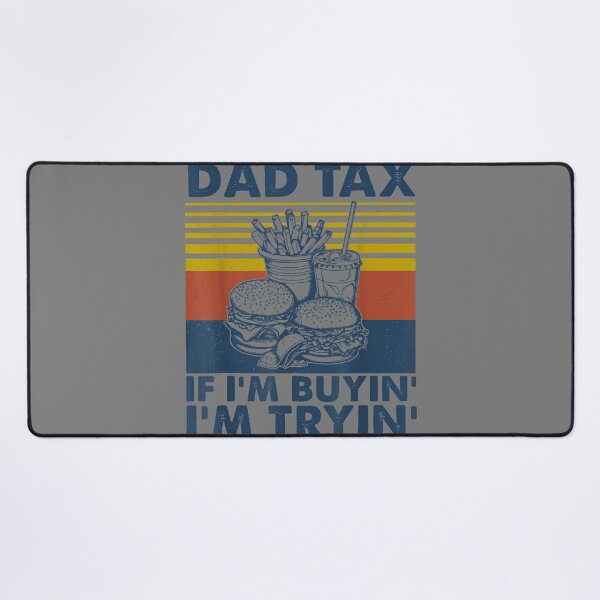 Item preview, Dad Tax If I'm Buying I'm Trying Funny Fathers Day Dad Humor designed and sold by KristineLi.