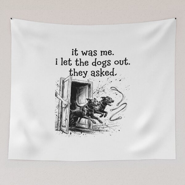 Item preview, It was Me I Let The Dogs Out They Asked Funny Dog Quote  designed and sold by gear-posters.