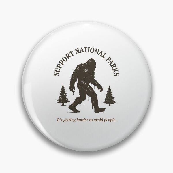 Item preview, Support National Parks It’s Getting Harder to Avoid People Bigfoot Lover designed and sold by jinajinawoodood.