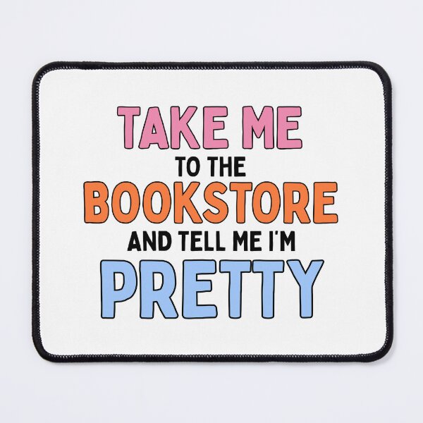 Item preview, Take me to the bookstore and tell me I'm pretty designed and sold by stellacreates.