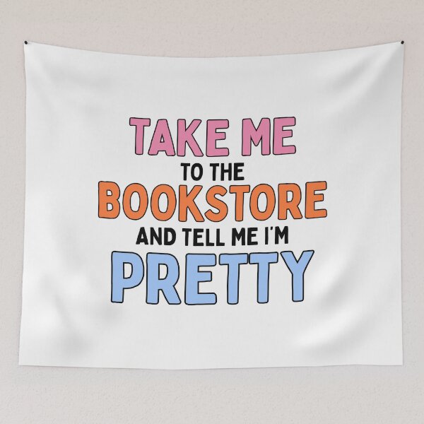 Item preview, Take me to the bookstore and tell me I'm pretty designed and sold by stellacreates.