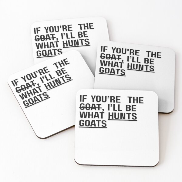 Item preview, If You’re The GOAT, I’m What Hunts GOATs  designed and sold by CodeCrush.