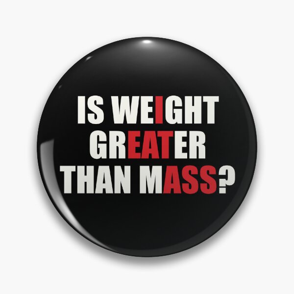 Item preview, Is Weight Greater Than Mass? designed and sold by fusedtees.