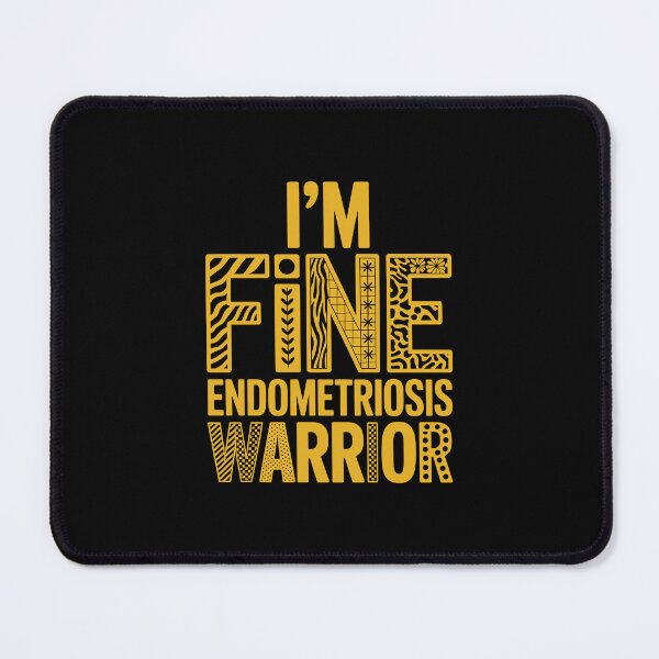 Item preview, I'm Fine, Endometriosis Warrior designed and sold by jkrphoto.