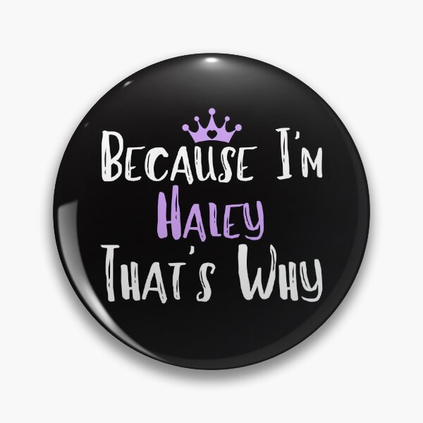 Item preview, Because I'm Haley That's Why Funny Women's Gift designed and sold by WeirdlyRare.