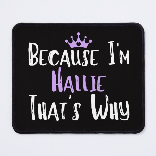 Item preview, Because I'm Hallie That's Why Funny Women's Gift designed and sold by WeirdlyRare.