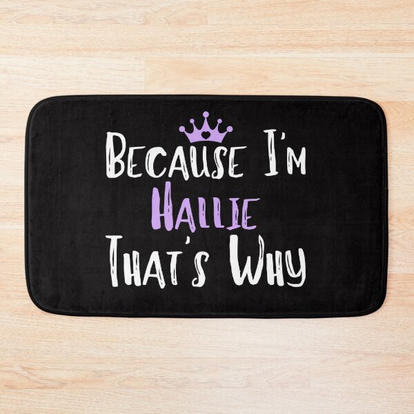 Item preview, Because I'm Hallie That's Why Funny Women's Gift designed and sold by WeirdlyRare.