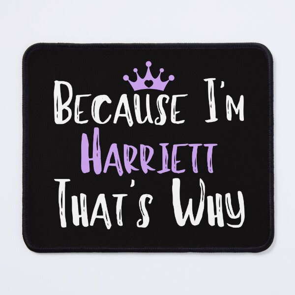 Item preview, Because I'm Harriett That's Why Funny Women's Gift designed and sold by WeirdlyRare.