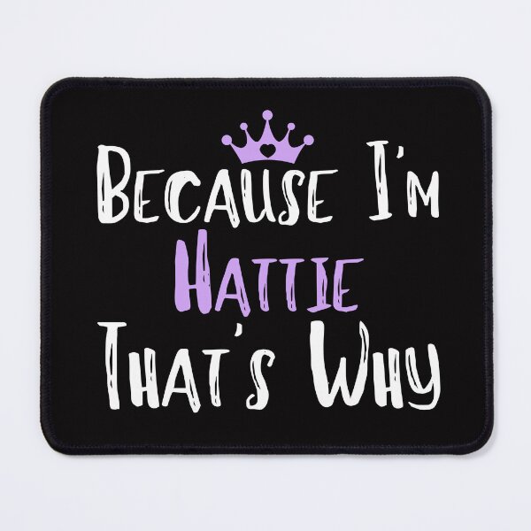 Item preview, Because I'm Hattie That's Why Funny Women's Gift  designed and sold by WeirdlyRare.