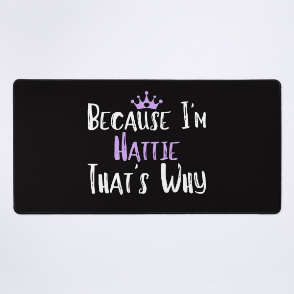 Item preview, Because I'm Hattie That's Why Funny Women's Gift  designed and sold by WeirdlyRare.