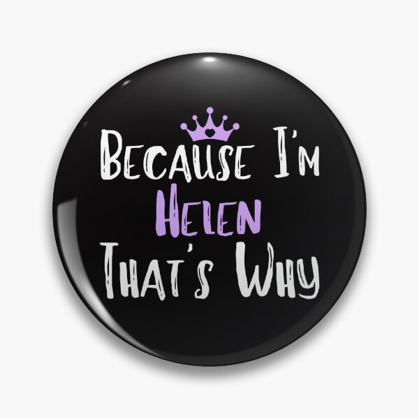 Item preview, Because I'm Helen That's Why Funny Women's Gift  designed and sold by WeirdlyRare.