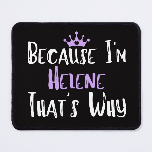 Item preview, Because I'm Helene  That's Why Funny Women's Gift - Copy designed and sold by WeirdlyRare.