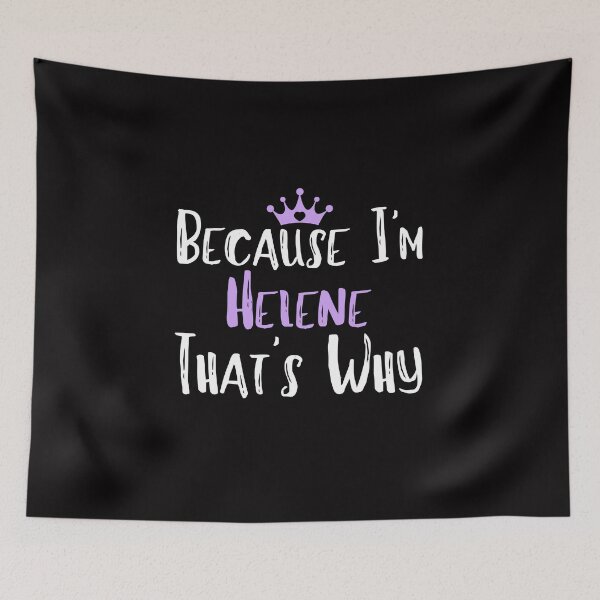 Item preview, Because I'm Helene  That's Why Funny Women's Gift - Copy designed and sold by WeirdlyRare.