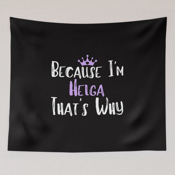 Item preview, Because I'm Helga That's Why Funny Women's Gift designed and sold by WeirdlyRare.
