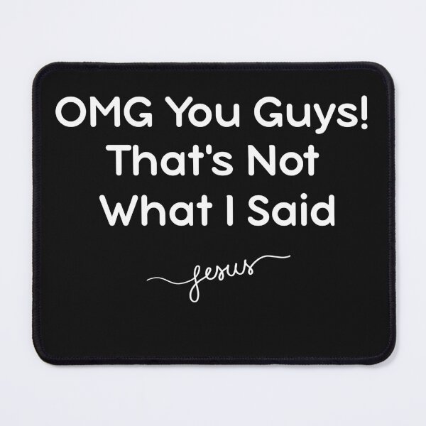 Item preview, OMG You Guys That's Not What I Said designed and sold by WearFine.