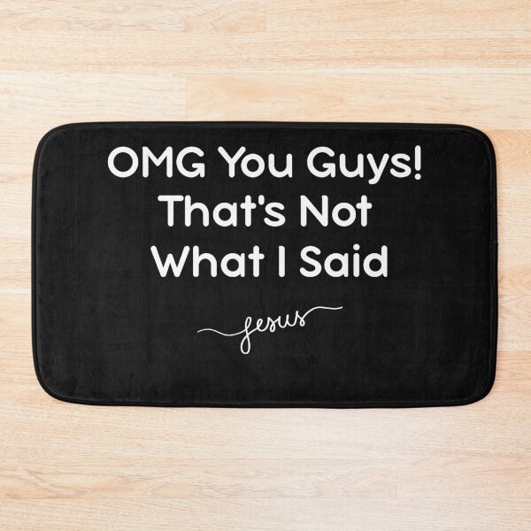 Item preview, OMG You Guys That's Not What I Said designed and sold by WearFine.