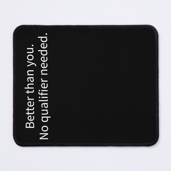 Item preview, Better Than You No Qualifier Needed Empowerment Clapback designed and sold by Coon & Momo.