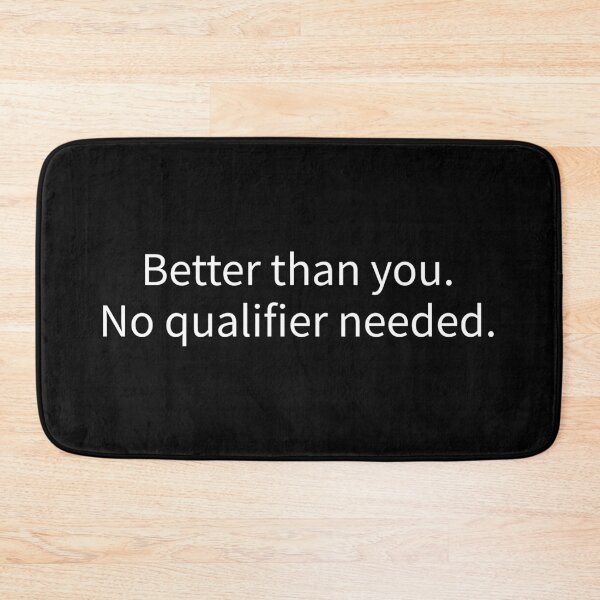 Item preview, Better Than You No Qualifier Needed Empowerment Clapback designed and sold by Coon & Momo.