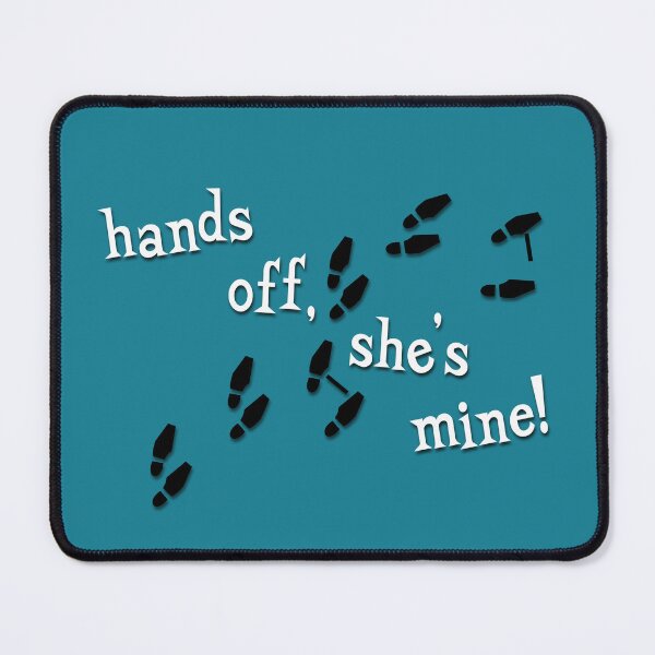 Item preview, Hands Off She's Mine designed and sold by Normbot2000.
