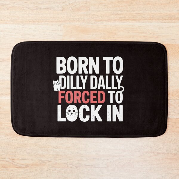 Item preview, Born to Dilly Dally Forced to Lock In – Funny Cat Meme Brainrot Internet Humor designed and sold by Redgiant87x.