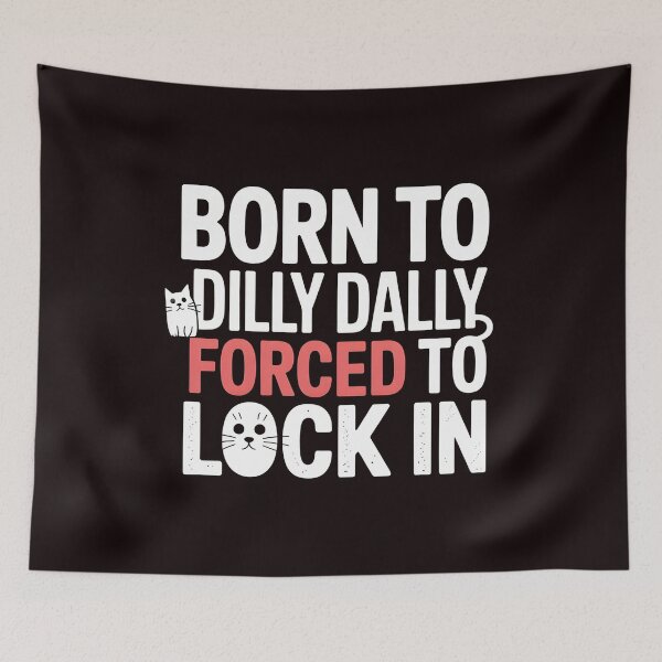 Item preview, Born to Dilly Dally Forced to Lock In – Funny Cat Meme Brainrot Internet Humor designed and sold by Redgiant87x.