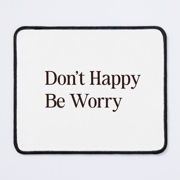 Item preview, Don't Happy Be Worry — Funny Anxiety Sticker for Overthinkers designed and sold by MYNDesigns.