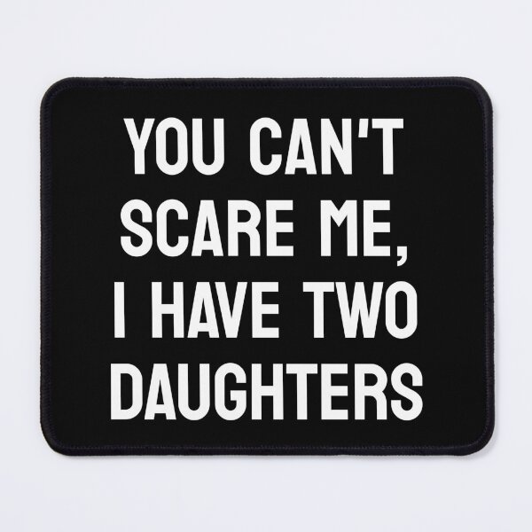 Item preview, You Can't Scare Me, I Have Two Daughters, Funny Dad, Father's Day Gift designed and sold by toongstudio.