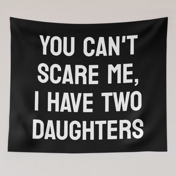 Item preview, You Can't Scare Me, I Have Two Daughters, Funny Dad, Father's Day Gift designed and sold by toongstudio.